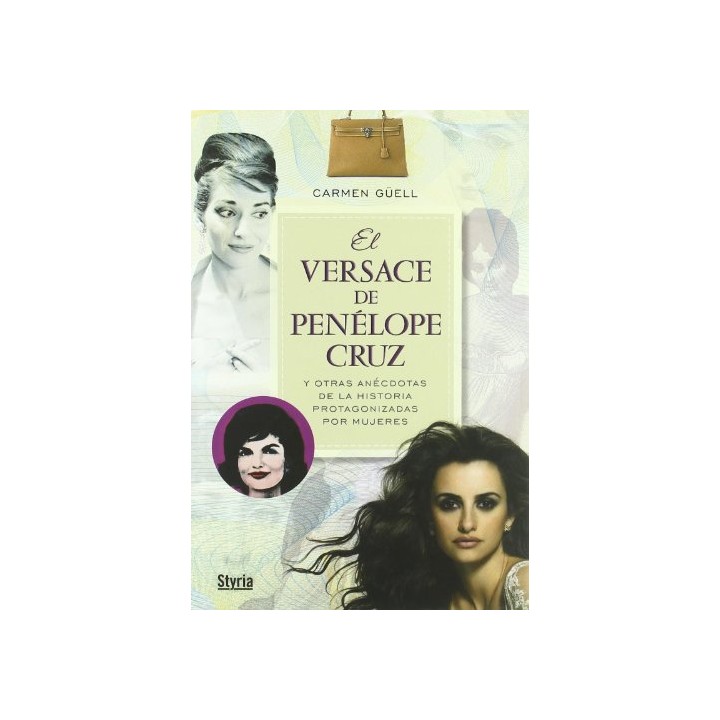El Versace De Penelope Cruz, y otras anécdotas de la historia protagonizada por mujeres (Primera edición)